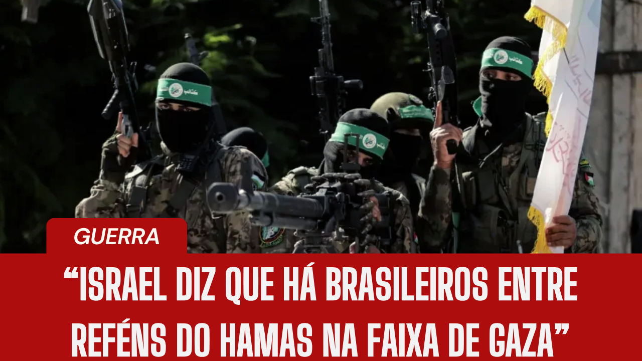 Guerra: Israel diz que há brasileiros entre reféns do Hamas na Faixa de Gaza