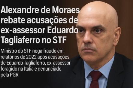 Alexandre de Moraes rebate denúncias de ex-assessor Eduardo Tagliaferro no STF