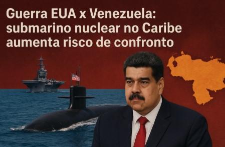 Guerra EUA x Venezuela: Por que um submarino nuclear no Caribe aumenta o risco de confronto
