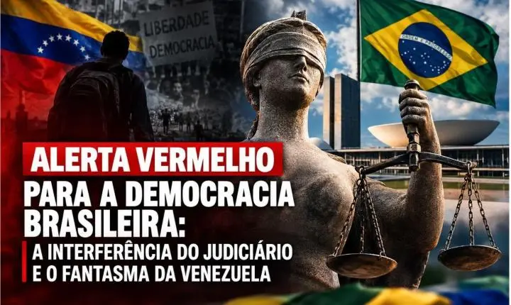 O Alerta Vermelho para a Democracia Brasileira: A Interferência do Judiciário e o Fantasma da Venezuela